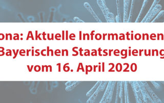 Corona: Aktuelle Informationen der Bayerischen Staatsregierung vom 16. April 2020